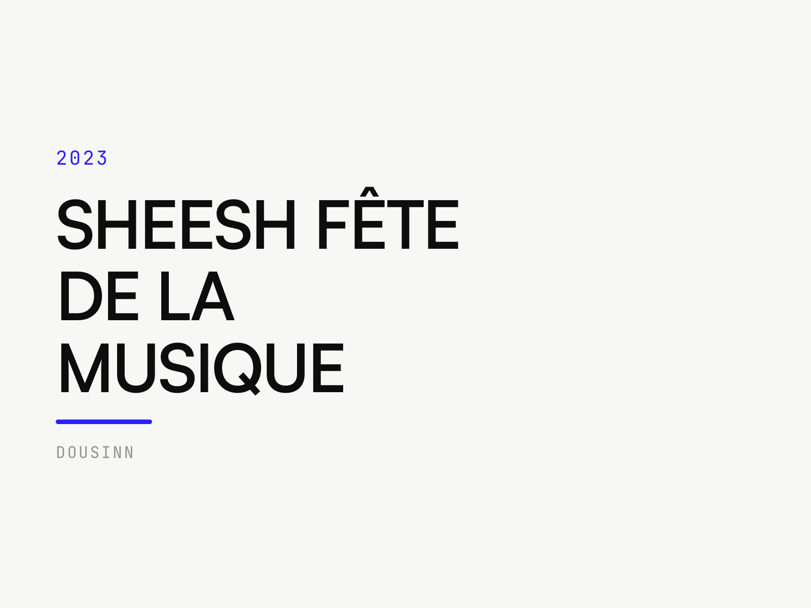 SHEESH FÊTE DE LA MUSIQUE, Dousinn
